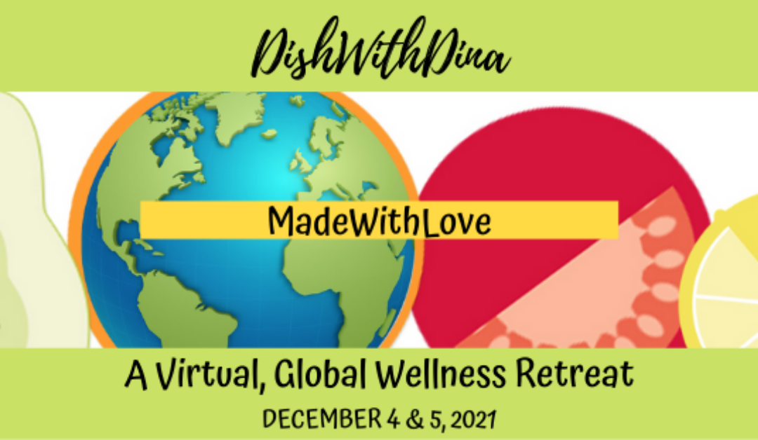 [DishWithDina] “MadeWithLove” Virtual Wellness Retreat 2021